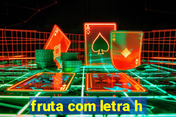 fruta com letra h